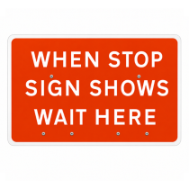 Cone Sign 'When Stop Sign Shows Wait Here' - 1050 x 750mm